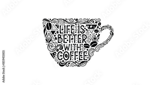 Coffee cup design with the words life is better with coffee.