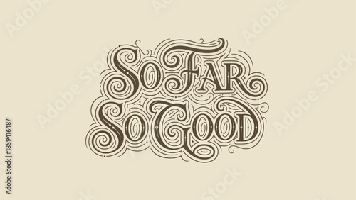 Elegant vintage lettering design with the phrase So Far So Good on beige background.