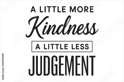 A message promoting kindness and discouraging judgement displayed in bold typography
