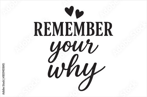 Remember your why inspirational typography with hearts on a white background