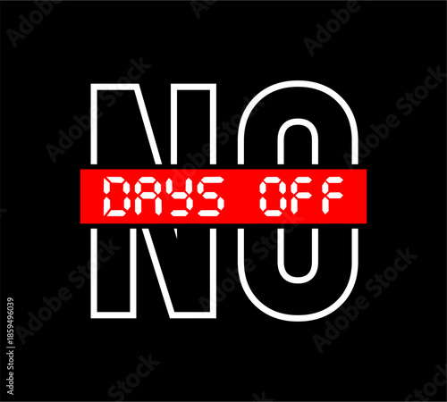 no days off typography design vector for print t shirt