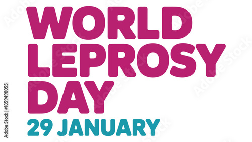 World Leprosy Day typography poster with awareness message and date 29 January for global health campaign and medical observance