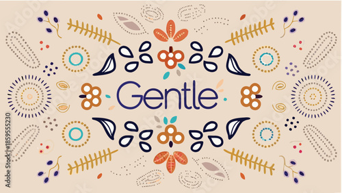 Vibrant floral pattern with Gentle text in soothing colors and organic shapes