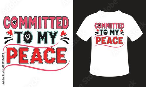 Committed to my peace inspirational t-shirt design with hearts
