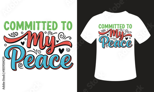 Committed to my peace inspirational t-shirt design with colorful text