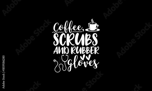 Coffee scrubs and rubber gloves t-shirt Printable Design Cut File for Cricut and Silhouette