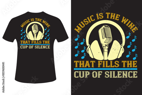 Music is the wine that fills the cup of silence t shirt design