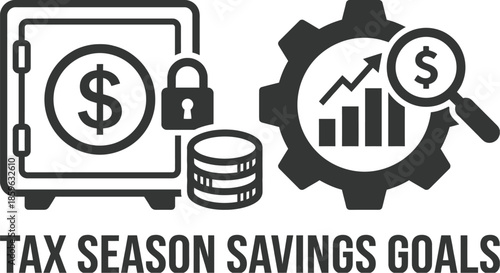 Tax season savings goals financial planning concept.