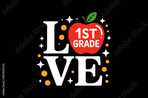 Love 1st Grade Apple Funny Back To School Teacher SVG Quotes File