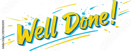 Vibrant 'Well Done!' text graphic, illustrating a powerful concept of accomplishment and positive reinforcement with energetic splatters and lines