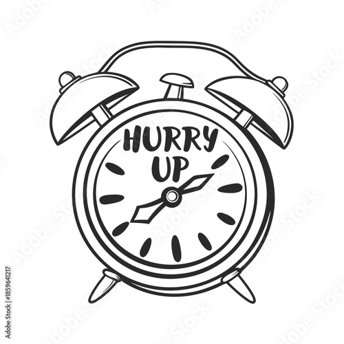 Black and white alarm clock with hurry up text on the face