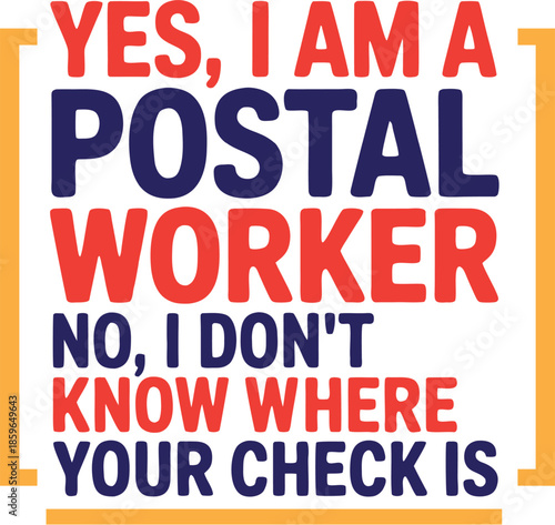 Yes, I Am a Postal Worker T-Shirt Design