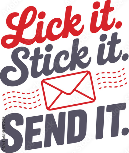 Lick It. Stick It. Send It.T-Shirt Design