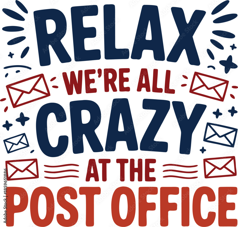 Fototapeta premium : Relax, We're All Crazy at the Post Office T-Shirt Design