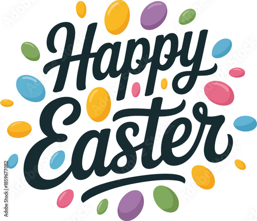 A cheerful Happy Easter greeting surrounded by a playful scattering of colorful pastel chocolate eggs