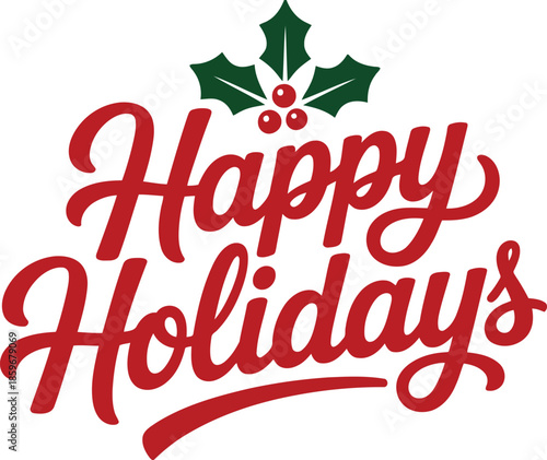 Bright red hand lettering spells Happy Holidays accompanied by classic green holly and red berries