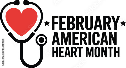 This image displays a red heart within a black stethoscope next to the text February American Heart Month with stars
