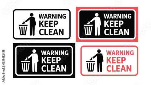 Four Keep Clean Warning Signs With Different Color Schemes And Styles Keywords: keep clean sign, cleanliness warning, litter bin, trash can, waste disposal, hygiene, tidiness, order, prohibition