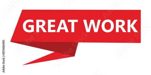 Red color speech banner with word great work on white background