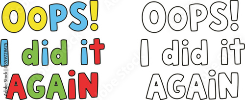 Oops I Did It Again Playful Hand drawn Lettering Design for Humorous Moments