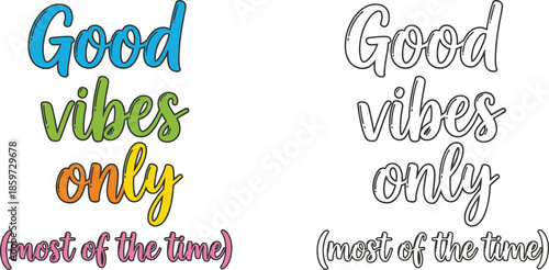 Good Vibes Only Most of the Time Hand drawn Lettering Design for Positive Energy