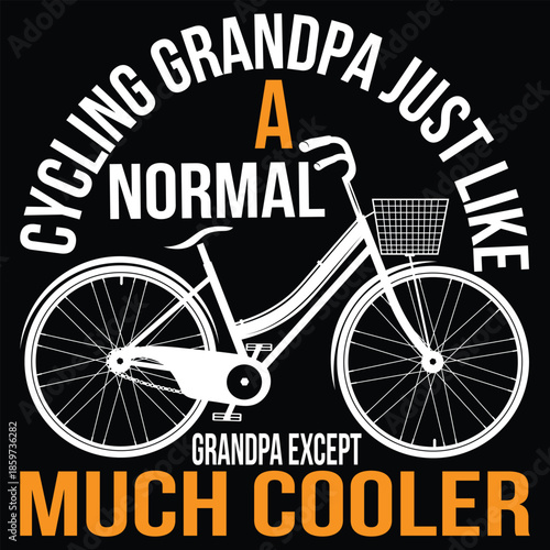 Cycling Grandpa Just Like A Normal Grandpa Except Much Cooler T shirt Design