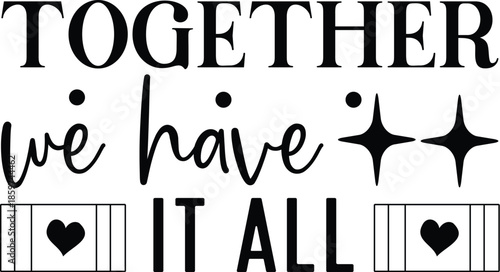 Together we have it all SVG Design