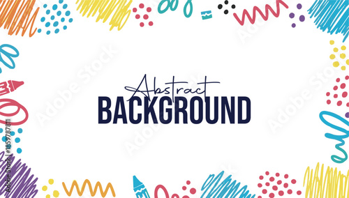 Modern Abstract Background Frame with Colorful Hand-Drawn Scribbles, Playful Doodles and Artistic Geometric Shapes