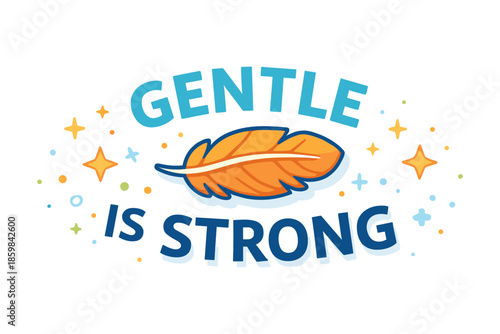 Soft motivation illustration, gentle is strong kindness and resilience quote