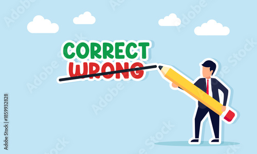 Businessman crossing out the word WRONG with pencil leaving CORRECT illustrating correction and evaluation of business project facts