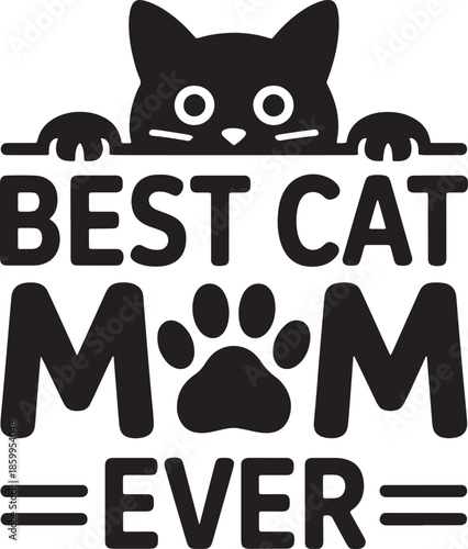 Best cat mom ever lettering design with cute feline peeking over edge and paw print silhouette
