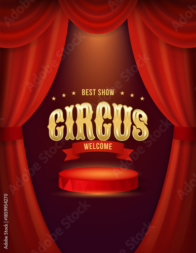 Retro welcome circus best show poster with podium curtains. Creative design for event, festival, party, performance and more. Vector illustration