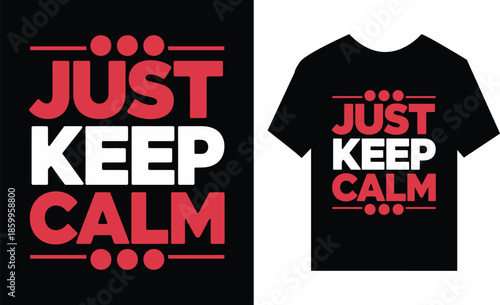 Just Keep Calm TShirt Design