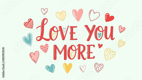 Colorful hearts surround 'Love You More' Valentine's Day message