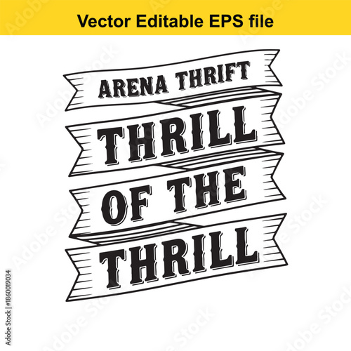  black and white banner with arena thrift thrill of the thrill on ribbons isolated on white background