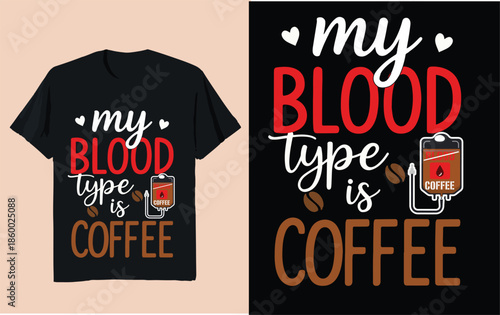 My blood type is coffee conceptual illustration representing caffeine addiction and coffee lifestyle