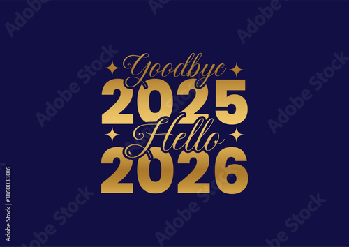 Goodbye 2025 Hello 2026 Golden Typography Text on Dark Blue Background with Sparkles