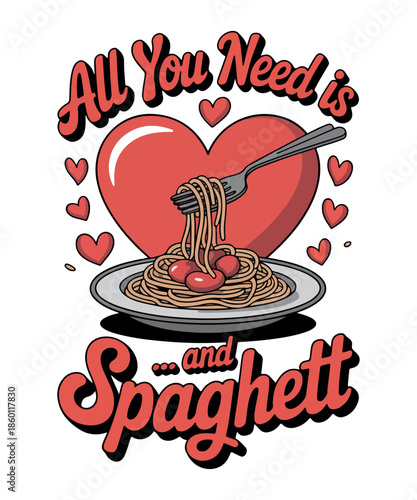 All you need is and spaghett