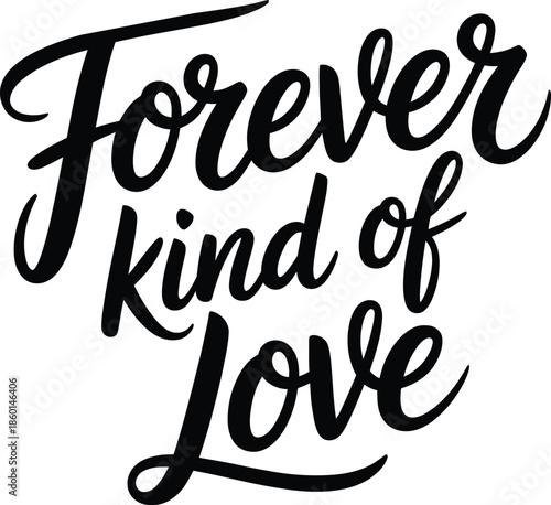 Forever Kind of Love Hand Lettering Phrase romance