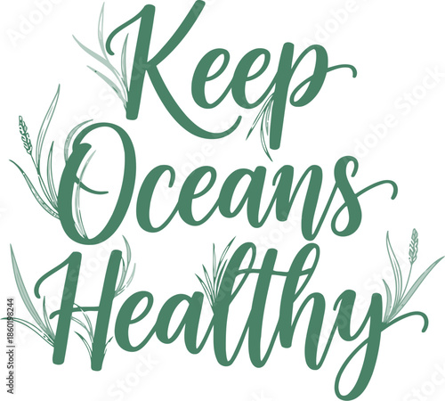 Eco-Friendly Ocean Conservation Quote Typography with Botanical Elements for Environmental Awareness