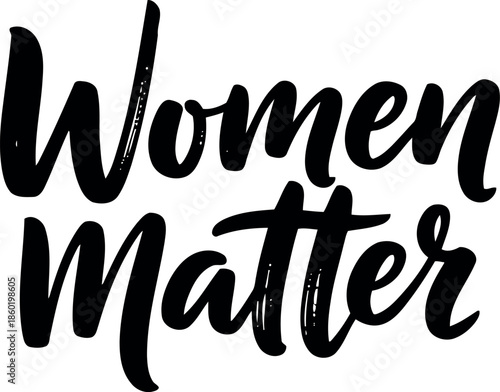 Women Matter Handwritten Calligraphy Quote for Feminism, Empowerment, and Gender Equality Campaigns