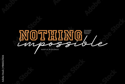 streetwear modern quotes Nothing is impossible text graphic design.