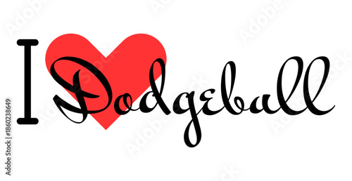 I love Dodgeball. Hand drawn letters with red heart. Sport vector illustration, lettering in modern design