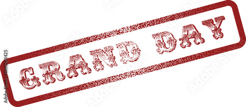 A distressed red grunge stamp with the phrase Grand Day for momentous occasions and celebrations