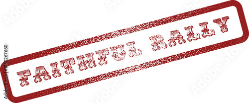 Red rubber stamp impression for a faithful rally event notification or special occasion announcement