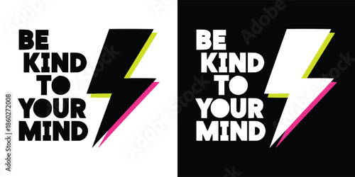Striking graphic design featuring the positive affirmation be kind to your mind alongside a neon accented lightning bolt symbol
