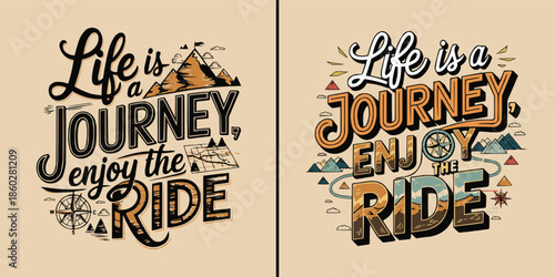 Motivational typography design featuring two distinct vintage styles proclaiming that life is a journey and one should enjoy the ride.