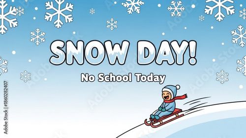 Happy child sledding down a snowy hill on a snow day with SNOW DAY No School Today text and snowflakes perfect for winter announcements