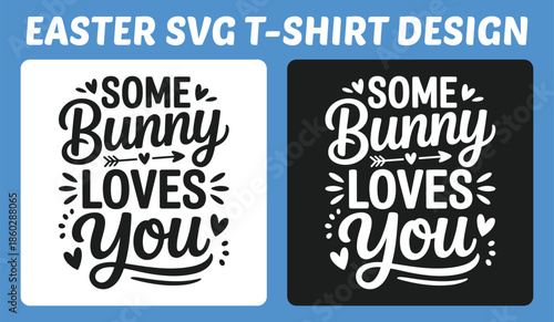 Some Bunny Loves You Easter Typography T-Shirt Design Vector Illustration