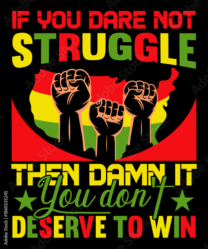 If you dare not struggle then damn it you don't deserve to win